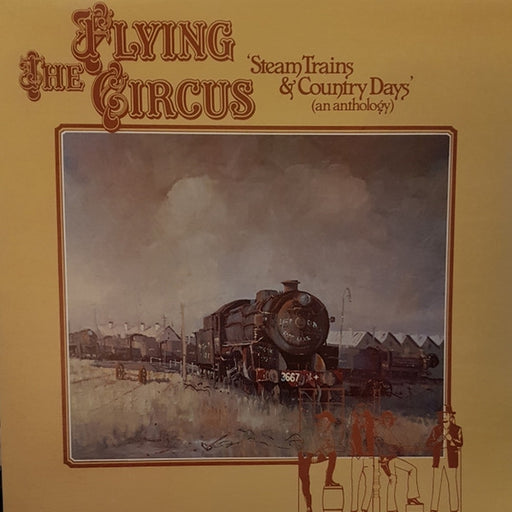 The Flying Circus – Steam Trains & Country Days (An Anthology) (LP, Vinyl Record Album)