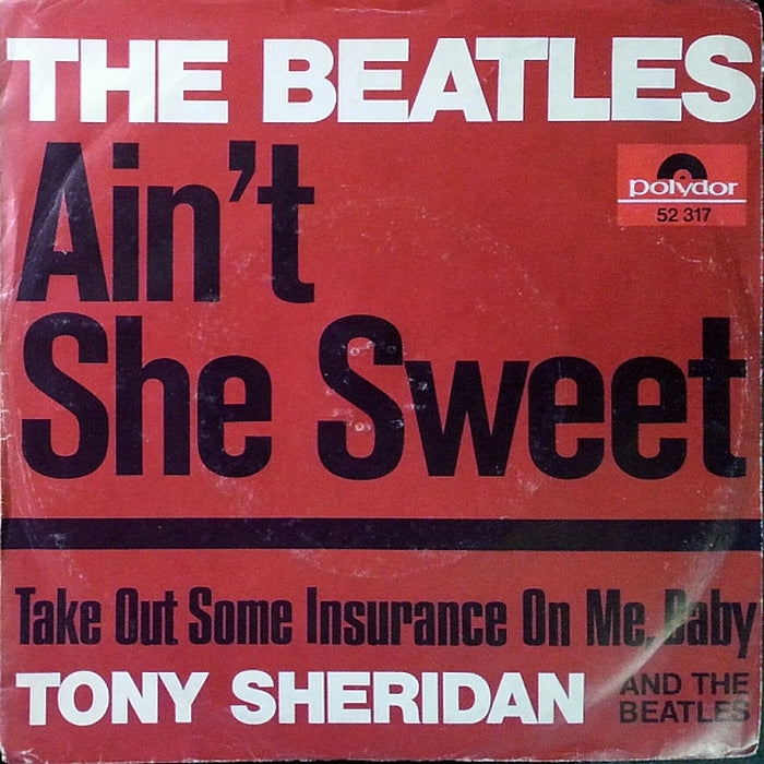 The Beatles, Tony Sheridan, The Beatles – Ain't She Sweet / Take Out Some Insurance On Me, Baby (LP, Vinyl Record Album)