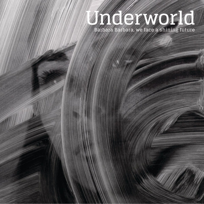 Underworld – Barbara Barbara, We Face A Shining Future - Image 1
