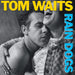 Tom Waits – Rain Dogs - Image 1
