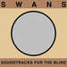 Swans – Soundtracks For The Blind (4xLP) (LP, Vinyl Record Album)