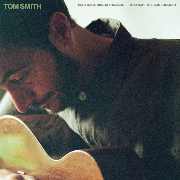 Tom Smith – There Is Nothing In The Dark That Isn't There In The Light