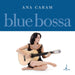Ana Caram – Blue Bossa - Image 1