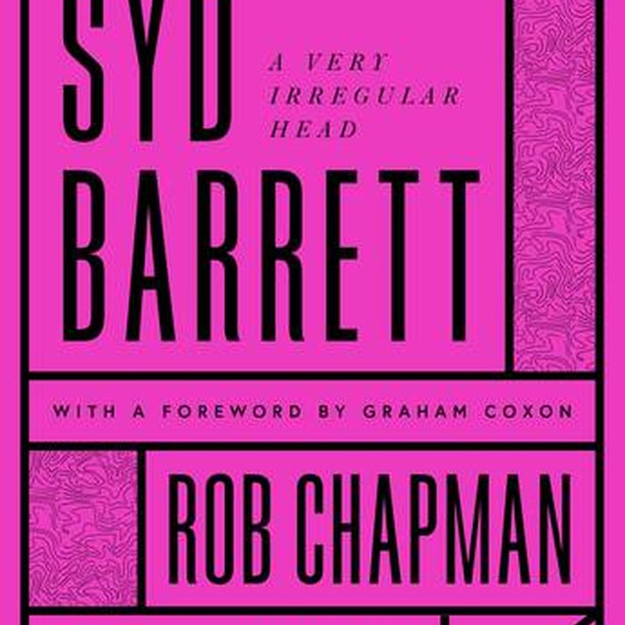 Syd Barrett: A Very Irregular Head - Rob Chapman for Sale — Dutch Vinyl ...