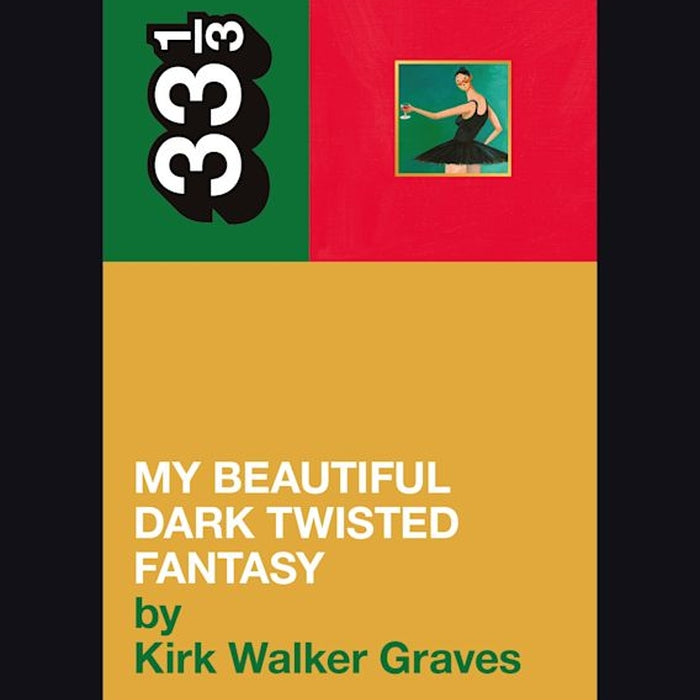 Kanye West's My Beautiful Dark Twisted Fantasy - 33 1/3