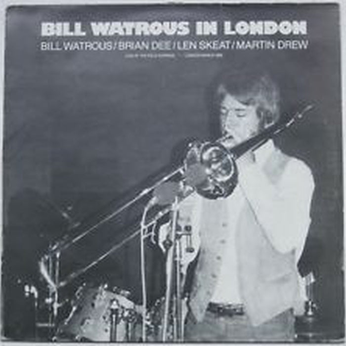 Bill Watrous, Brian Dee, Len Skeat, Martin Drew – Bill Watrous In London: Live At The Pizza Express - London March 1982 (LP, Vinyl Record Album)