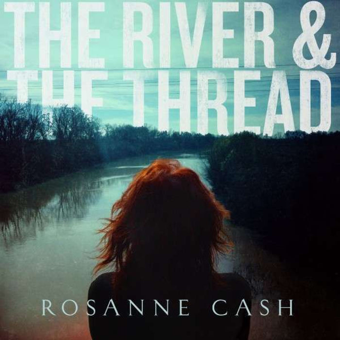 Rosanne Cash – The River & The Thread - Image 1