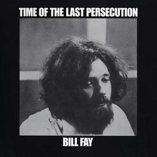 Bill Fay – Time Of The Last Persecution (LP, Vinyl Record Album)