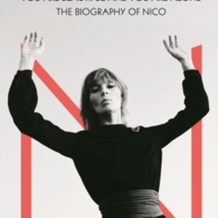 You Are Beautiful and You Are Alone: The Biography of Nico - Jennifer Otter Bickerdike