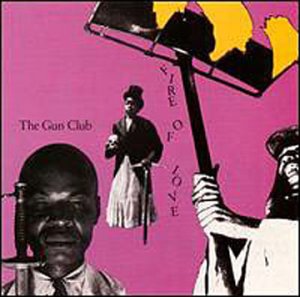 The Gun Club – Fire Of Love LP vinyl record