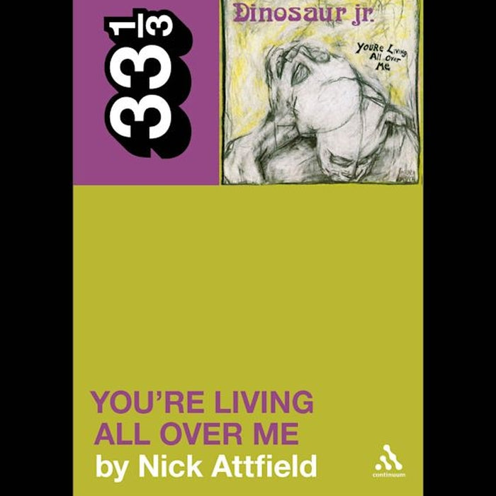 Dinosaur Jr.'s You're Living All Over Me - 33 1/3