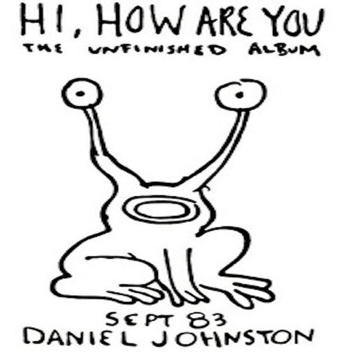 Daniel Johnston – Hi, How Are You: The Unfinished Album (Gatefold) - Image 1