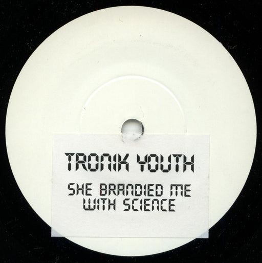 Tronik Youth – She Brandied Me With Science 7" vinyl record