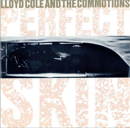 Lloyd Cole & The Commotions – Perfect Skin