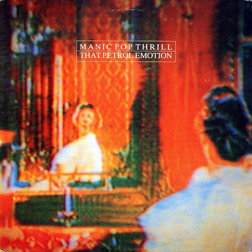 That Petrol Emotion – Manic Pop Thrill