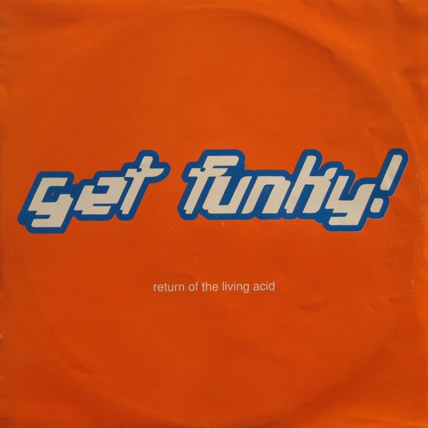 Return Of The Living Acid – Get Funky!