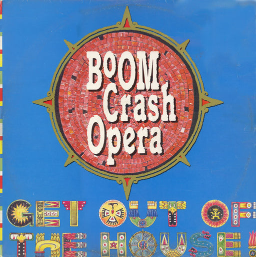 Boom Crash Opera – Get Out Of The House