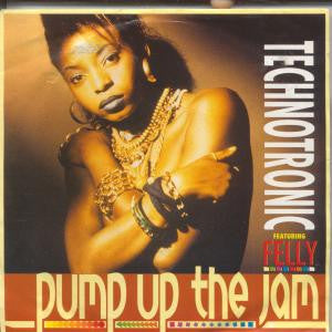 Technotronic, Felly – Pump Up The Jam