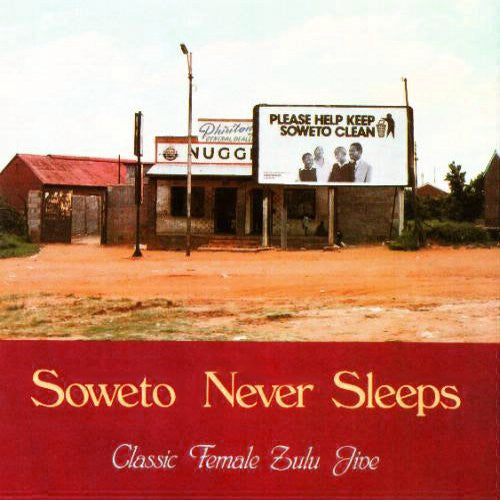 Various – Soweto Never Sleeps: Classic Female Zulu Jive