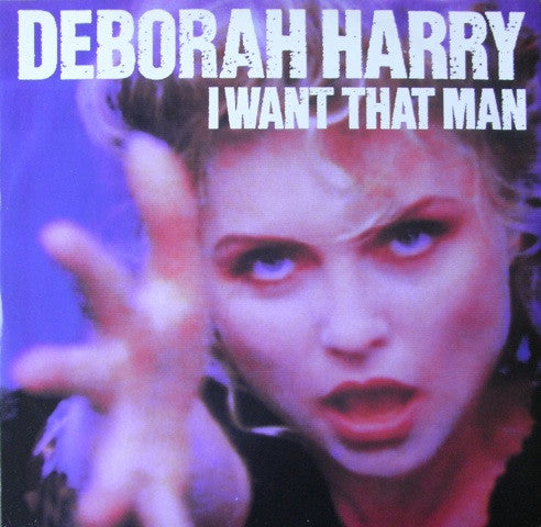Deborah Harry – I Want That Man