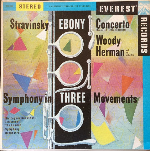 Igor Stravinsky, Woody Herman And His Orchestra, Sir Eugene Goossens, London Symphony Orchestra – Ebony Concerto (Dedicated To Woody Herman) / Symphony In Three Movements