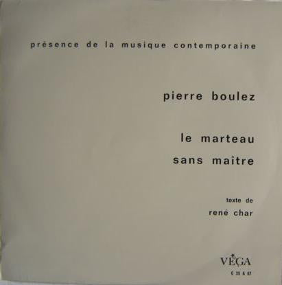 Pierre Boulez – Le Marteau Sans Maitre