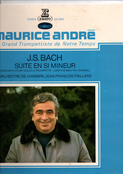 Maurice André, Johann Sebastian Bach, Huguette Fernandez, Orchestre De Chambre Jean-François Paillard – Suite En Si Mineur - Concerto Pour Violon & Trompette - Cantate 140 Choral LP vinyl record, image 1 of 3
