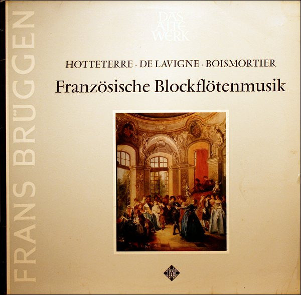 Frans Brüggen, Jacques Martin Hotteterre, Philibert De Lavigne, Joseph Bodin De Boismortier – Französische Blockflötenmusik LP vinyl record, image 1 of 4