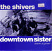 The Shivers – Downtown Sister (Town Is Gone) 7" vinyl record, image 1 of 4