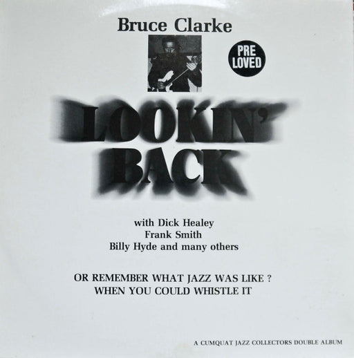Bruce Clarke, Dick Healey, Frank Smith, Billy Hyde, Various – Lookin' Back (Or Remember What Jazz Was Like? When You Could Whistle It) (2xLP)