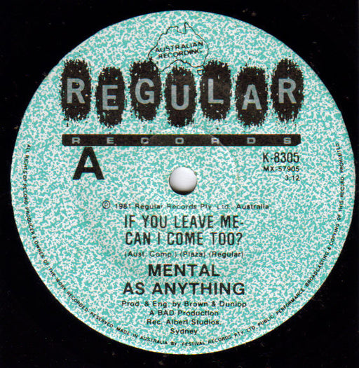 Mental As Anything – If You Leave Me - Can I Come Too? 7" vinyl record, image 1 of 3