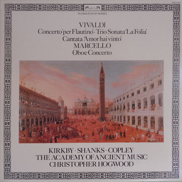Antonio Vivaldi, Alessandro Marcello, Emma Kirkby, Clare Shanks, Michael Copley, The Academy Of Ancient Music, Christopher Hogwood – Concerto 'Per Flautino' ∙ Trio Sonata 'La Folia' ∙ Cantata 'Amor Hai Vinto ∙ Oboe Concerto LP vinyl record, image 1 of 4