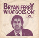 Bryan Ferry – What Goes On 7" vinyl record, image 1 of 3