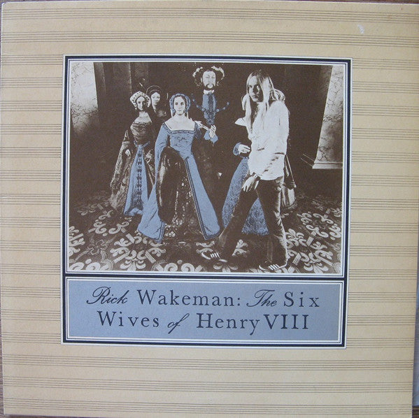 Rick Wakeman – The Six Wives Of Henry VIII