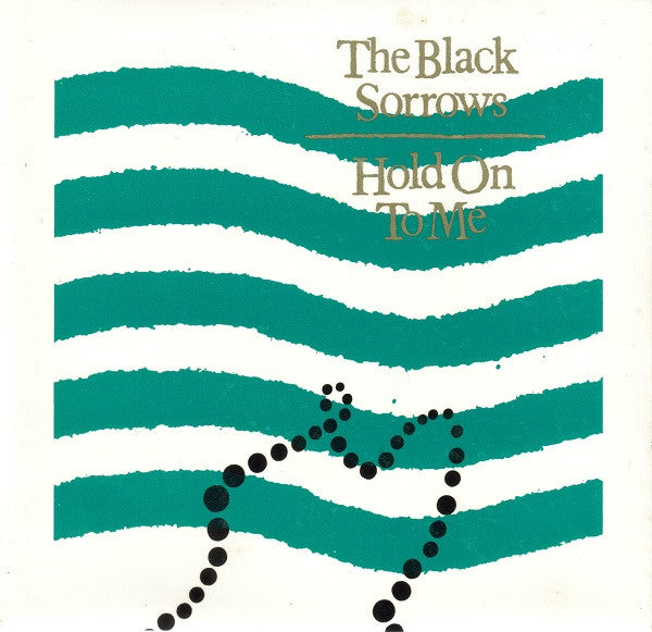 The Black Sorrows – Hold On To Me 7" vinyl record, image 1 of 4