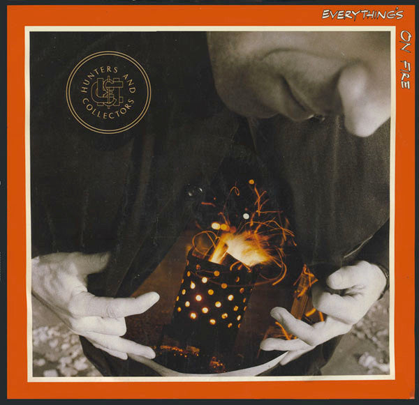 Hunters & Collectors – Everythings On Fire