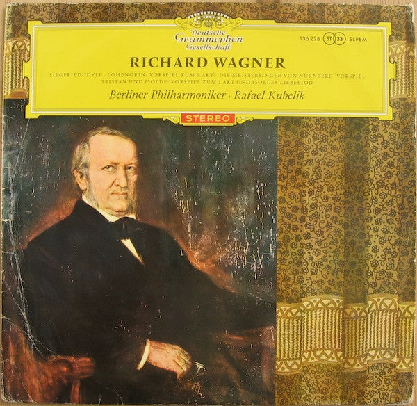 Richard Wagner, Berliner Philharmoniker, Rafael Kubelik – Siegfried-Idyll: Vorspiel Zum 1. Akt / Die Meistersinger Von Nürnberg: Vorspiel / Tristan Und Isolde: Vorspiel Zum 1. Akt Und Isoldes Liebstod LP vinyl record, image 1 of 3