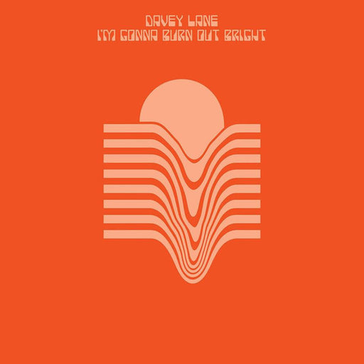 Davey Lane – I'm Gonna Burn Out Bright LP vinyl record