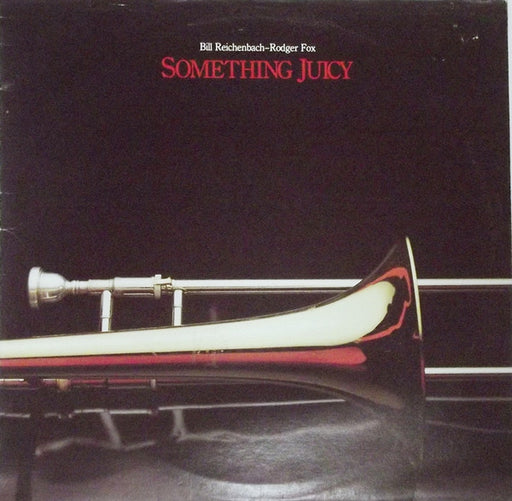 Bill Reichenbach, Rodger Fox – Something Juicy LP vinyl record, image 1 of 4