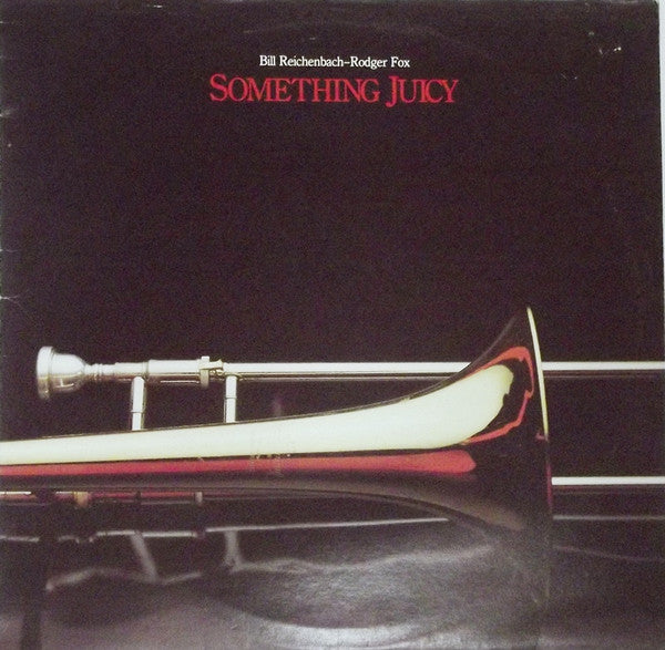 Bill Reichenbach, Rodger Fox – Something Juicy LP vinyl record, image 1 of 4