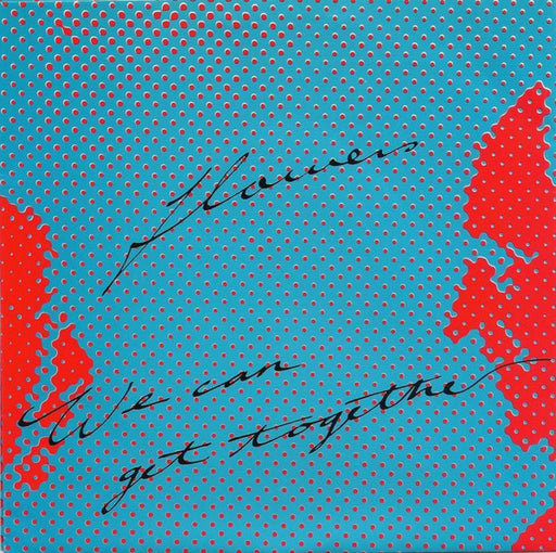 Flowers – We Can Get Together