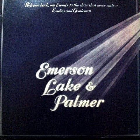 Emerson, Lake & Palmer – Welcome Back, My Friends, To The Show That Never Ends - Ladies And Gentlemen Emerson Lake & Palmer (3xLP)