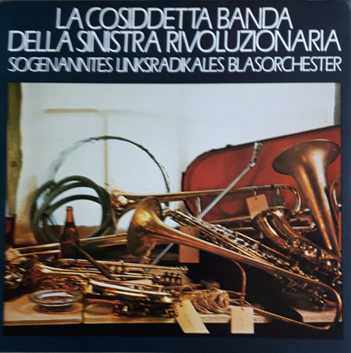 Sogenanntes Linksradikales Blasorchester – La Cosiddetta Banda Della Sinistra Rivoluzionaria LP vinyl record, image 1 of 6