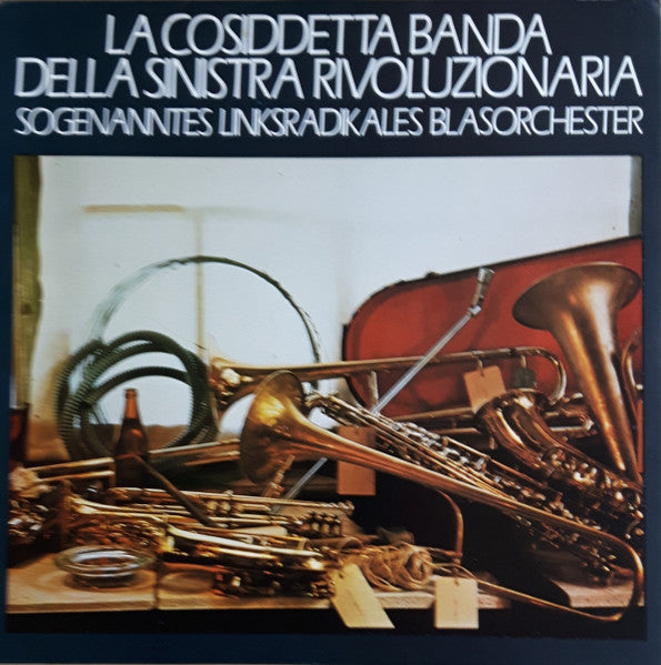 Sogenanntes Linksradikales Blasorchester – La Cosiddetta Banda Della Sinistra Rivoluzionaria LP vinyl record, image 1 of 6