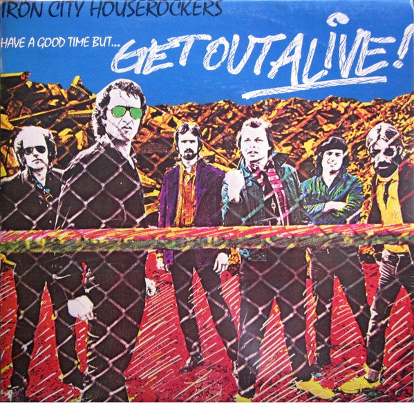 Iron City Houserockers – Have A Good Time (But Get Out Alive) LP vinyl record, image 1 of 4