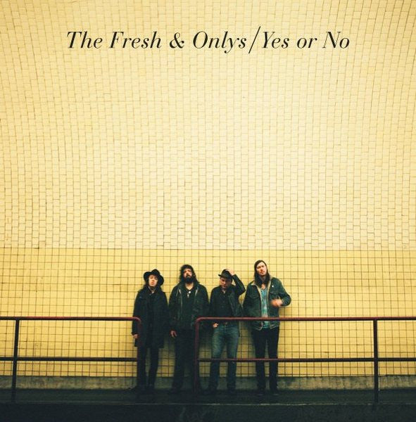 The Fresh & Onlys – Yes Or No 7" vinyl record