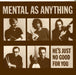 Mental As Anything – He's Just No Good For You 7" vinyl record, image 1 of 4