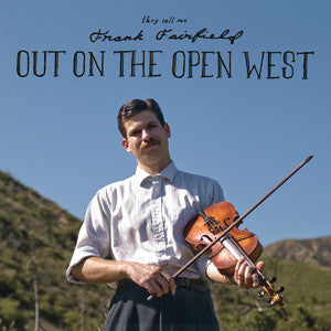 Frank Fairfield – Out On The Open West