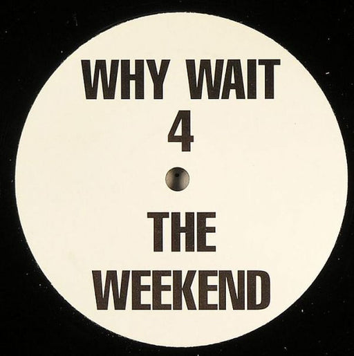 X-One – Why Wait 4 The Weekend 12" vinyl record, image 1 of 2