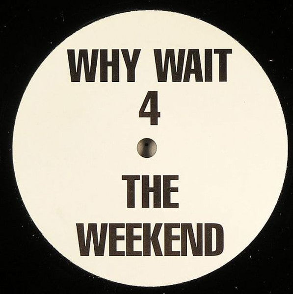 X-One – Why Wait 4 The Weekend 12" vinyl record, image 1 of 2